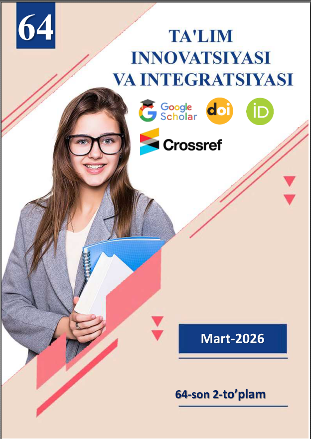 					View Vol. 64 No. 2 (2026): TA'LIM INNOVATSIYASI VA INTEGRATSIYASI| 64-SON | 2-TO'PLAM
				